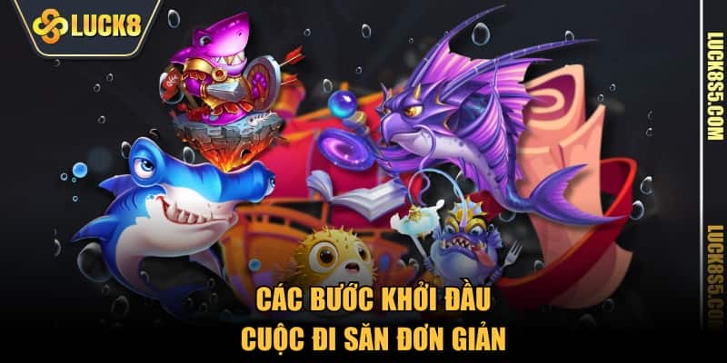 Các bước khởi đầu cuộc đi săn đơn giản