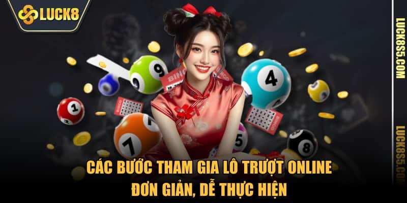 Các bước tham gia lô trượt online đơn giản, dễ thực hiện