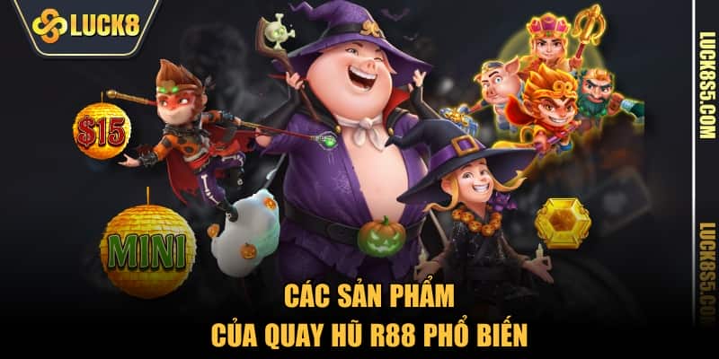 Các sản phẩm của quay hũ R88 phổ biến