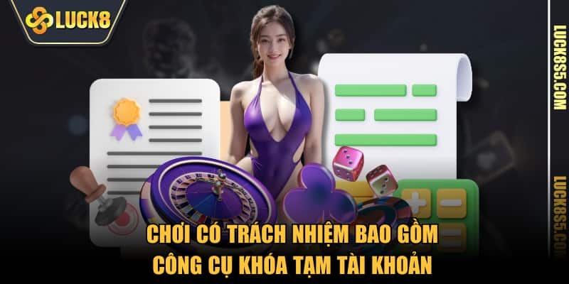 Chơi có trách nhiệm bao gồm công cụ khóa tạm tài khoản