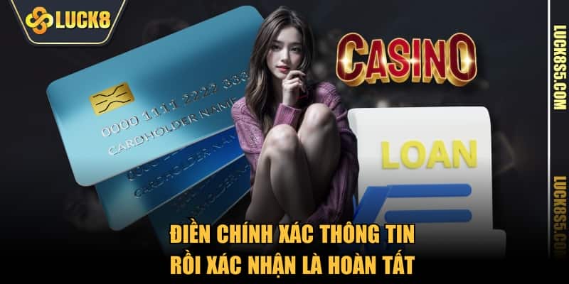 Điền chính xác thông tin rồi xác nhận là hoàn tất