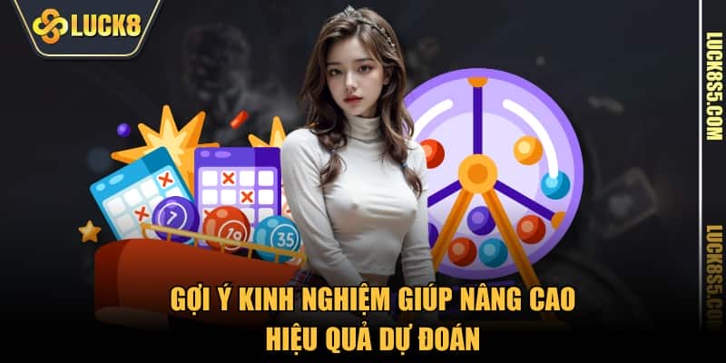 Gợi ý kinh nghiệm giúp nâng cao hiệu quả dự đoán