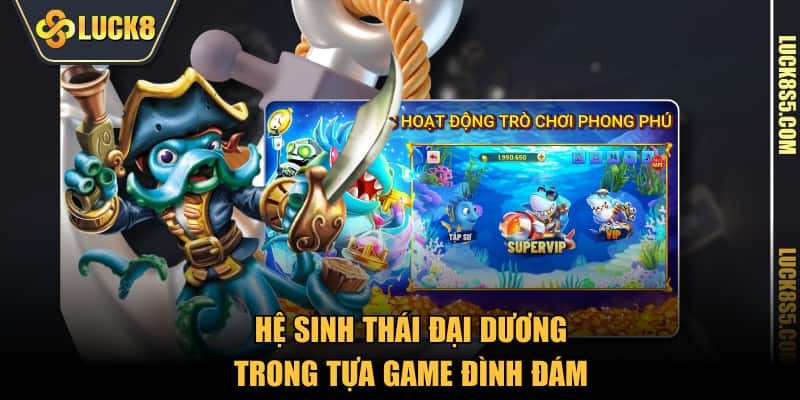 Hệ sinh thái đại dương trong tựa game đình đám 