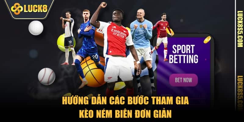 Hướng dẫn các bước tham gia kèo ném biên đơn giản