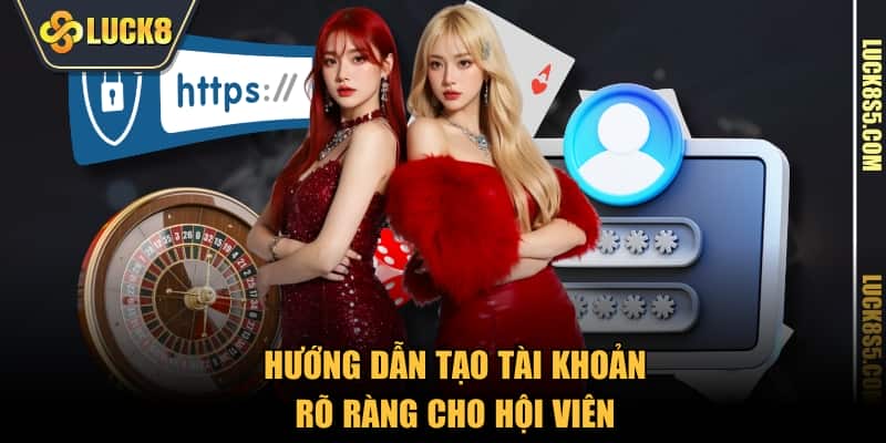 Hướng dẫn tạo tài khoản rõ ràng cho hội viên