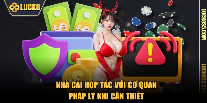 Cổng game hợp tác với cơ quan pháp lý khi cần thiết