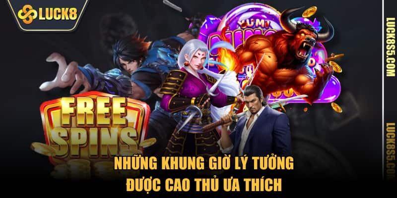 Những Khung giờ chơi nổ hũ lý tưởng được cao thủ ưa thích 