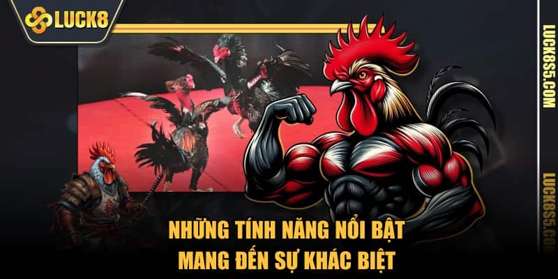 Những tính năng nổi bật mang đến sự khác biệt