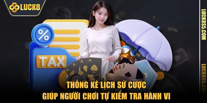 Thống kê lịch sử cược giúp người chơi tự kiểm tra hành vi