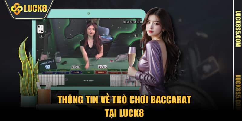 Thông tin về trò chơi baccarat tại LUCK8 