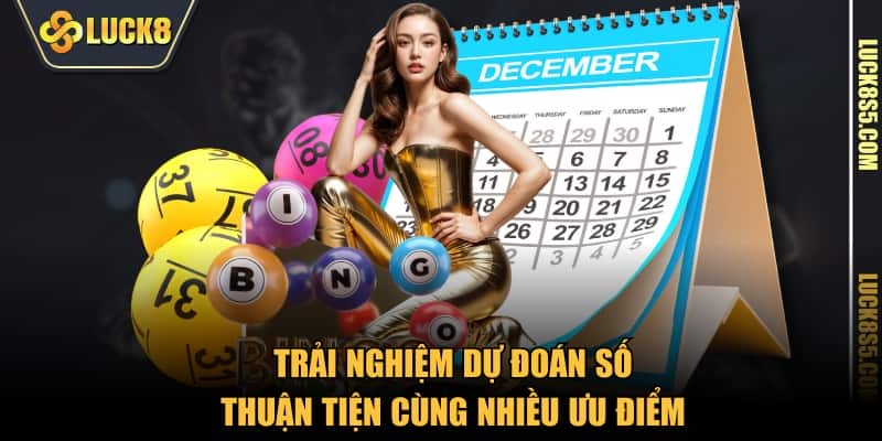 Trải nghiệm dự đoán số thuận tiện cùng nhiều ưu điểm